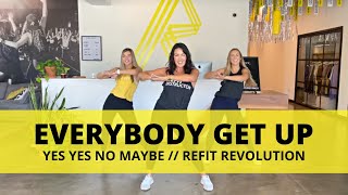 Everybody Get Up || Yes Yes No Maybe @positionmusic || Dance Fitness Choreography || @REFITREV