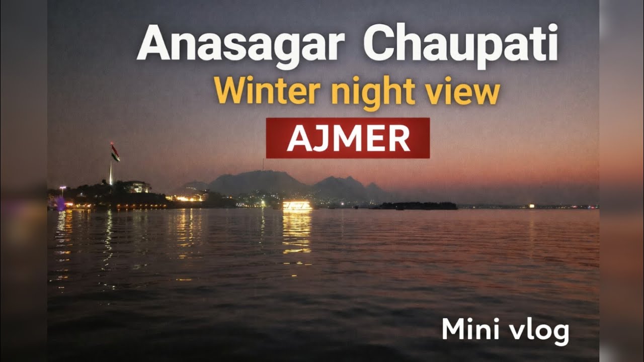 Anasagar Chaupati Winter Night View | Mini Vlog | Ajmer 