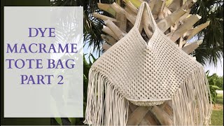 DYE MACRAME BEACH BAG, PART 2