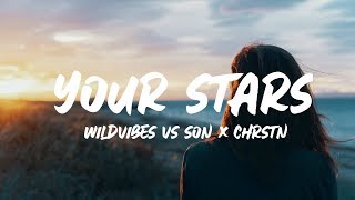 WildVibes vs. SƠN & CHRSTN ft. Nino Lucarelli - Your Stars (Vip Mix) (Lyrics)