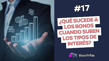 ¿Por qué bajan los bonos cuando suben los tipos de interés?