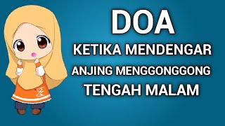 DOA KETIKA MENDENGAR ANJING MENGGONGGONG TENGAH MALAM