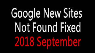 [Solved] My New Google Site Not Found Error 404 Fixed 2018