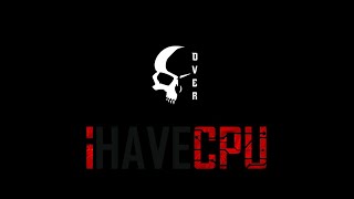 OVER X I HAVE CPU