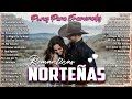 Norteñas Romanticas Para Bailar 💕 Cumbias Norteñas Lo Mas Nuevo Mix  💕🥰 Lo Mejor Norteñas De Amor 🥰💕