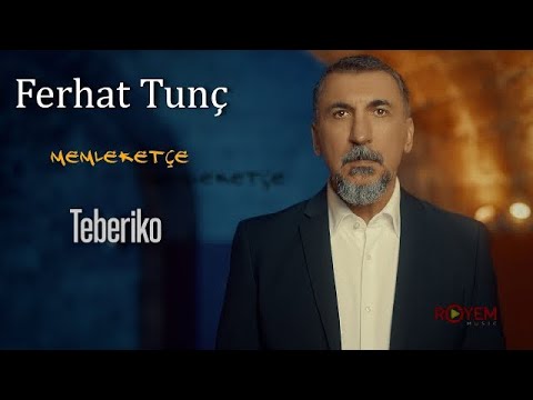 Ferhat Tunç - Teberiko