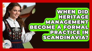 When Did Heritage Management Become a Formal Practice in Scandinavia? - Unmapping Scandinavia