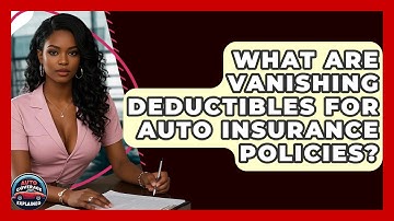 What Are Vanishing Deductibles For Auto Insurance Policies? - Auto Coverage Explained