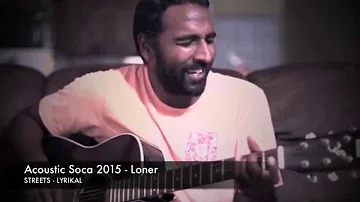 Acoustic Soca 2015 - Loner - Lyrikal - Streets