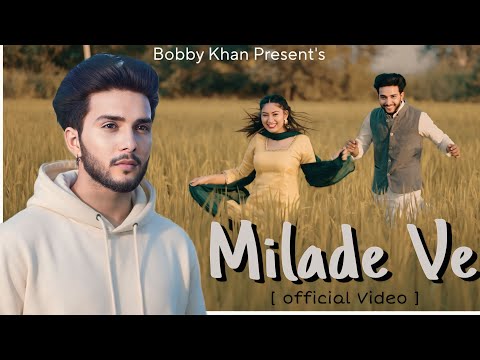 Milade Ve Official Video Bobby Khan New Punjabi Song 2025 New Song New Punjabi Sad Songs