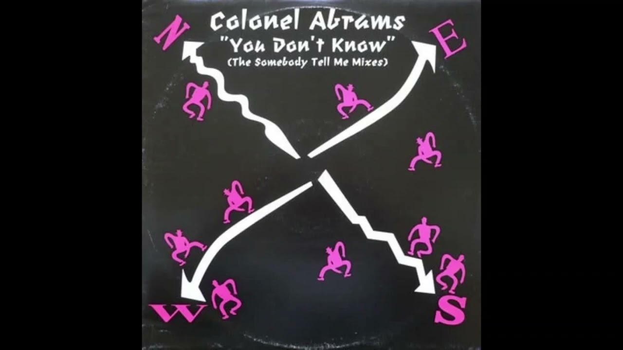 Watch Colonel Abrams – You Don't Know (Somebody Tell Me) (Papa's Dub Mix) on YouTube Watch Colonel Abrams – You Don't Know (Somebody Tell Me) (Papa's Dub Mix) on YouTube