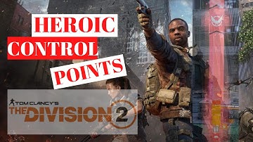 DIVISION 2 CONTROL POINTS - FARM THEM ON HEROIC WORLD DIFFICULTY!