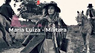 Maria Luiza - Militara (DewMax & Joe Slash Remix)