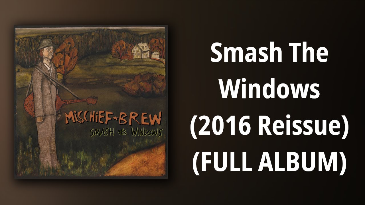 Mischief Brew (2) — Mischief Brew // Smash The Windows (2016