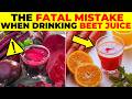 Drink Beet Juice But Never Mix It With This It Can Be Fatal 