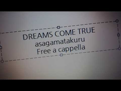 DREAMS COME TRUE - 朝がまた来る Free a cappella フリーアカペラ