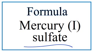 How to Write the Formula for Mercury (I) sulfate