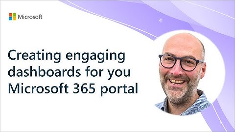 Creating engaging dashboards for you Microsoft 365 portal