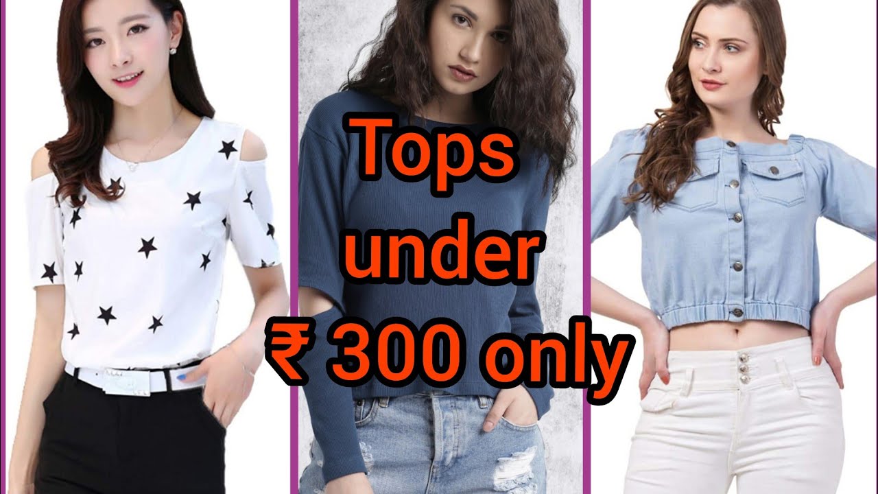 Tops under ₹300 only