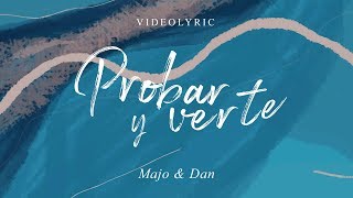 Majo y Dan -  Probar y Verte ( Videoletra) chords