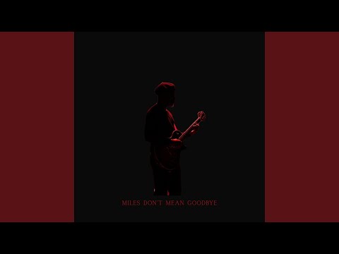 Miles Don't Mean Goodbye