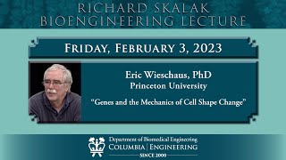 2023.02.03 RICHARD SKALAK BIOENGINEERING LECTURE - Eric Wieschaus, Princeton University
