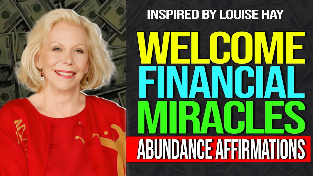 Louise Hay - I Welcome Financial Miracles, Divine Abundance ...