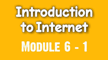 Introduction to Internet (Module 6 - 1)