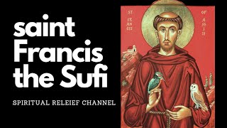 Saint Francis the Sufi