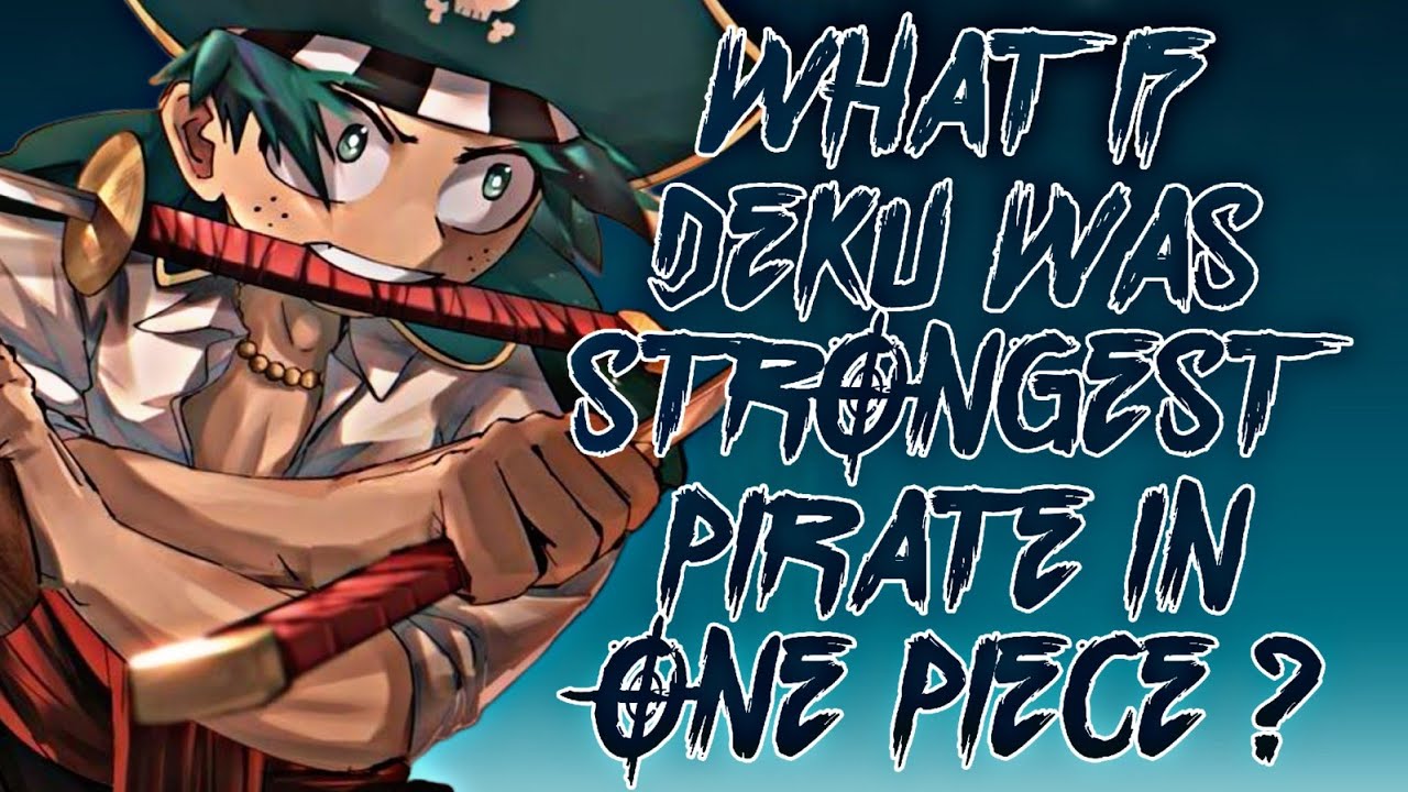 What if Deku Was the Strongest Pirate in One Piece?