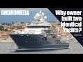 Andromeda - Why Owner built 2 Identical MegaYachts?