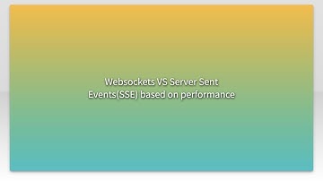 Websockets VS Server Sent Events(SSE) based on performance