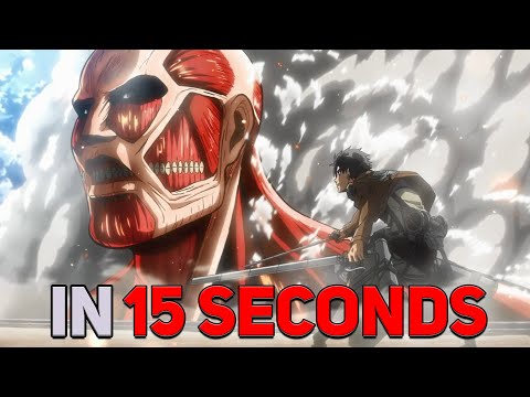 Attack on Titan IN 15 SECONDS