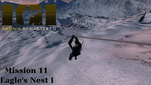 Project I.G.I Neonix Remastered | Mission 11 : Eagle's Nest I