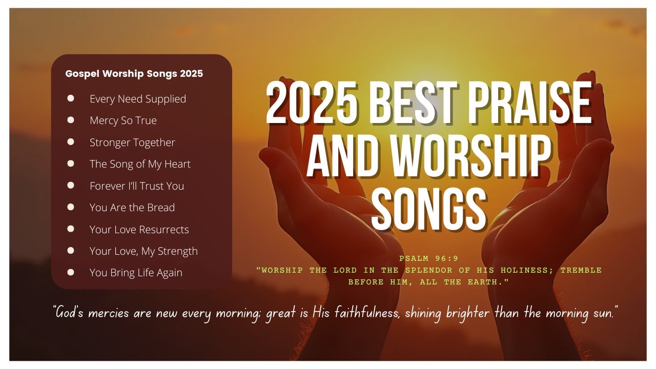 2025 Best Praise and Worship Songs | Uplifting Gospel Anthems for a ...