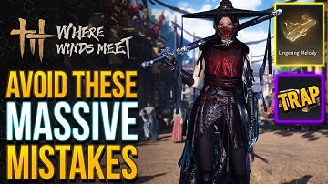 Where Winds Meet  - 13 Huge Mistakes You