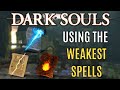 Can You Beat Dark Souls 1 Using Only the WEAKEST Spells?