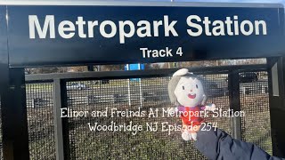 Elinor and Freinds at Metropark Station NJTRANSIT and Amtrak Woodbridge Township NJ Episode 254