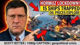 HORMUZ LOCKDOWN  Iran's Anti Ship Missiles TRAP 15 Vessels — Oil Prices EXPLODE   Scott Ritter 1080p