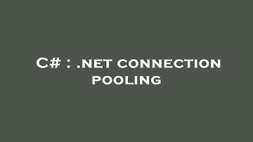 C# : .net connection pooling
