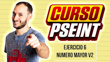 NUMERO MAYOR v2 | EJERCICIO 6 | CURSO PSEINT desde CERO #32