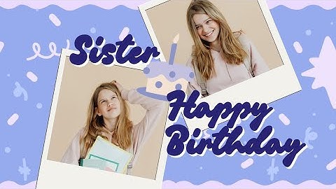 Sister Happy Birthday, Happy Birthday Sister, Birthday Song 2025,