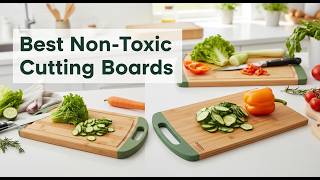 TOP 5 Best Non Toxic Cutting Boards 2026 | Non Toxic Cutting Boards For A Chemical Free Kitchen