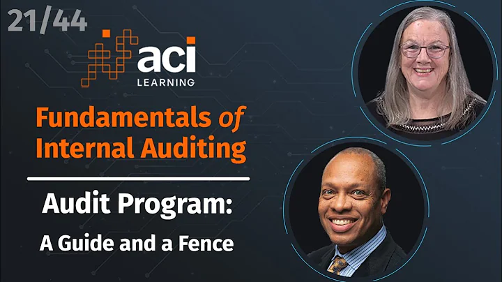 Audit Program: A Guide and a Fence | Fundamentals of Internal Auditing | Part 21 of 44
