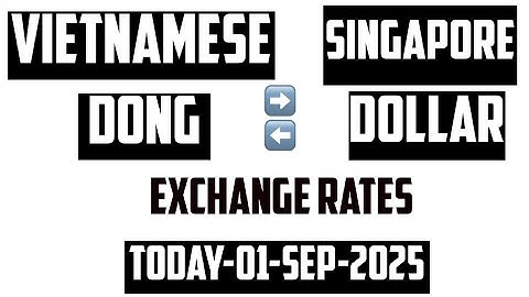 Vietnamese Dong to Singapore Dollar Currency Exchange Rates Today 1 September 2025 SGD to VND
