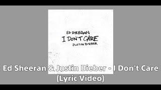 Ed Sheeran & Justin Bieber - I Don't Care (Lyric Video)