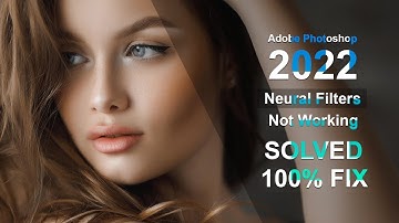 Photoshop 2022 Neural Filters Not Working I FIX 100%