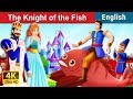 The Knight Of the Fish Story in English | Stories for Teenagers | @EnglishFairyTales