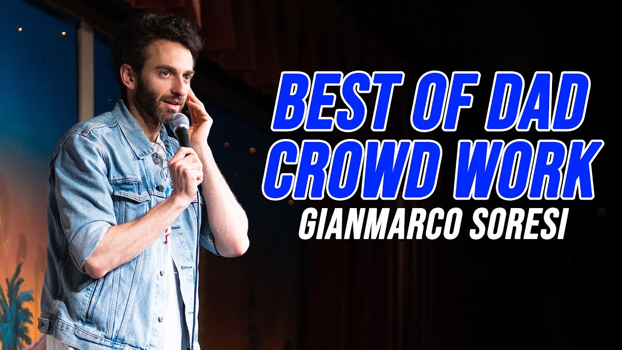 best-of-dad-crowd-work-gianmarco-soresi-stand-up-comedy-youtube