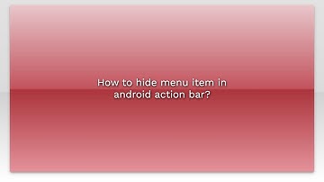 How to hide menu item in android action bar?
